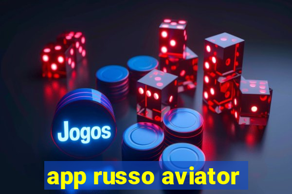 app russo aviator